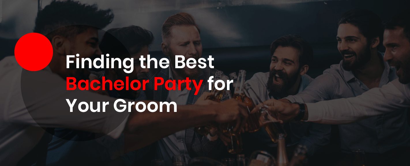 Planning the Perfect Bachlor Party for The Groom Bachelor Party Ideas